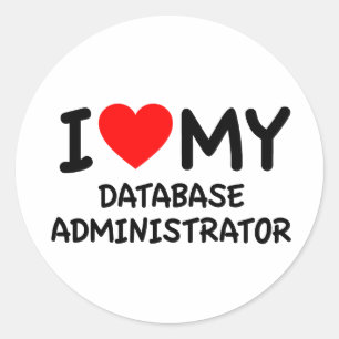 I love my database administrator classic round sticker