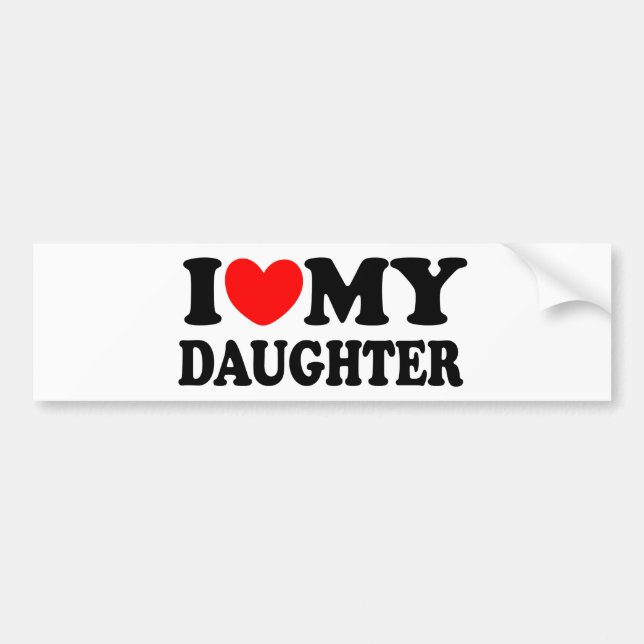 I Love My Daughter Bumper Sticker (Front)