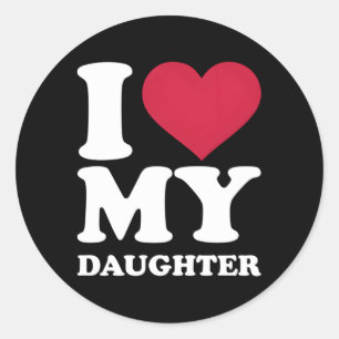 I Love My Daughter Classic Round Sticker