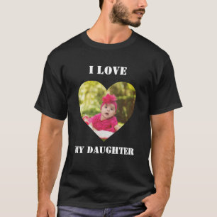 I Love My Daughter Custom Personalised Photo  T-Shirt