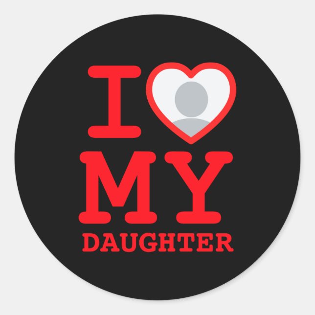 I Love My Daughter Funny Fathers Day  Classic Round Sticker (Front)