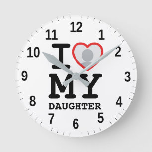 i love my daughter   Funny Father's Day Round Clock