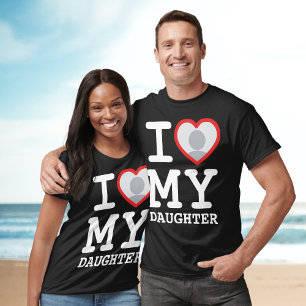 i love my daughter   Funny Father's Day T-Shirt