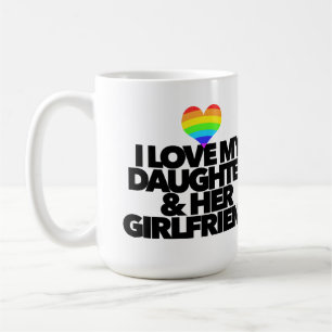 I love my daughter & her girlfriend LGBTQ proud  Coffee Mug