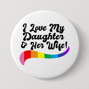 I love my daughter & her wife proud parent gay kid 7.5 cm round badge