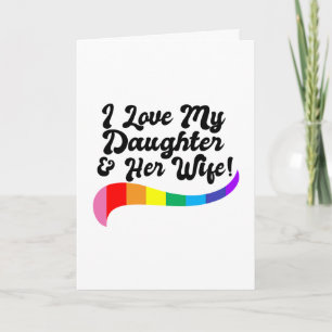 I love my daughter & her wife proud parent gay kid card
