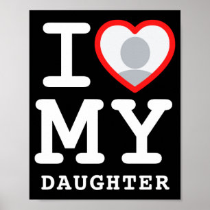 I Love My Daughter Photo Text Parents  Poster