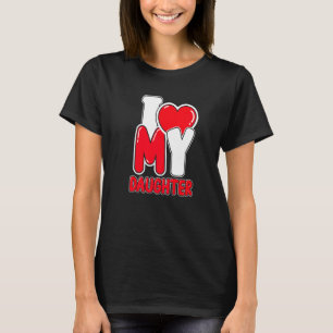 I Love My Daughter With Red Heart For Parents T-Shirt