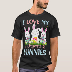 I Love My Day Care Bunnies Teacher Cute Funny East T-Shirt