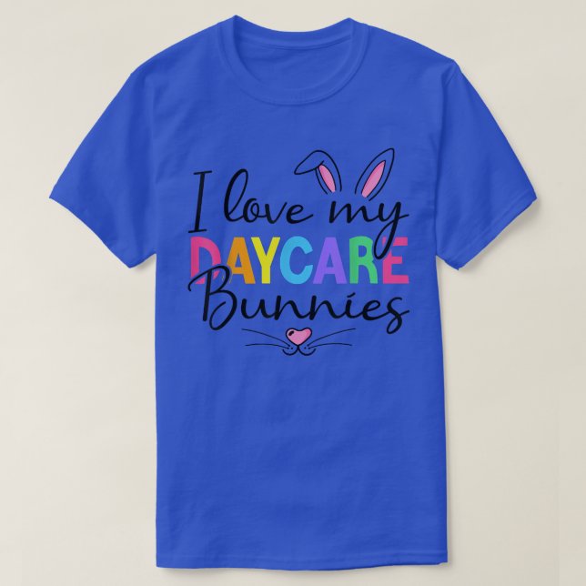 I Love My Daycare Bunnies Daycare Teacher Bunny Fa T-Shirt (Design Front)