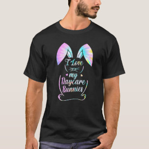 I Love My Daycare Bunnies Easter Daycare Teacher P T-Shirt