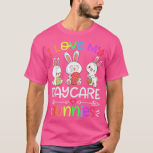 I Love My Daycare Bunnies Funny Easter Day Teacher T-Shirt