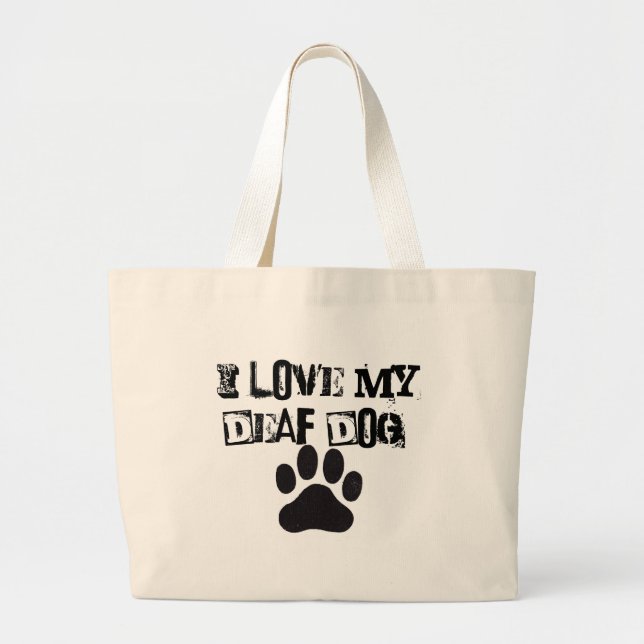 I LOVE MY DEAF DOG! LARGE TOTE BAG (Front)