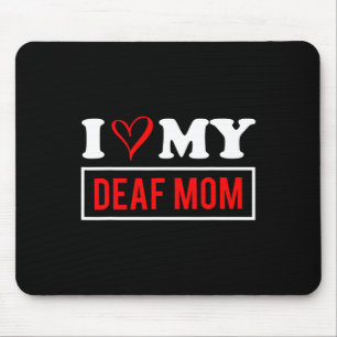 I Love My DEAF Mom Mothers Day Deaf Awareness Mouse Mat