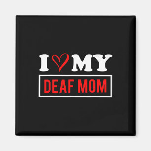 I Love My Deaf Mum Mothers Day Magnet