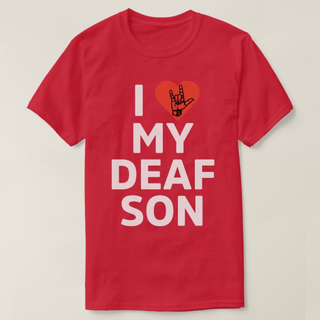 I love my deaf son White T-Shirt (Design Front)
