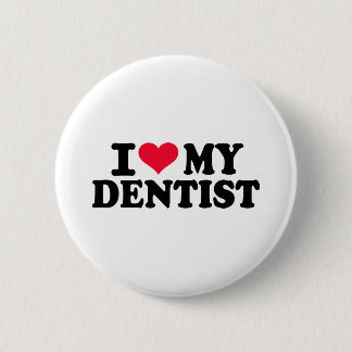 I love my Dentist 6 Cm Round Badge