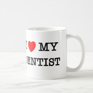 I Love My DENTIST Coffee Mug