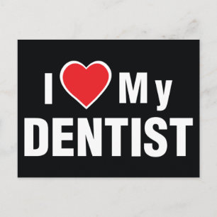 I Love My Dentist Postcard