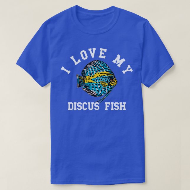 I Love My Discus Fish Funny Ocean Fishes T-Shirt (Design Front)