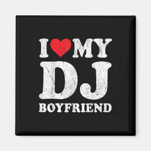 I Love My Dj Boyfriend Funny Girlfriend Valentines Magnet