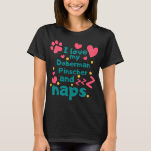 I Love My Doberman Pinscher And Naps 944 T-Shirt
