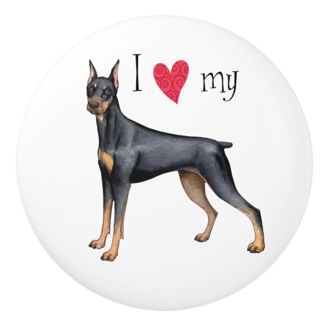 I Love my Doberman Pinscher Ceramic Knob (Front)