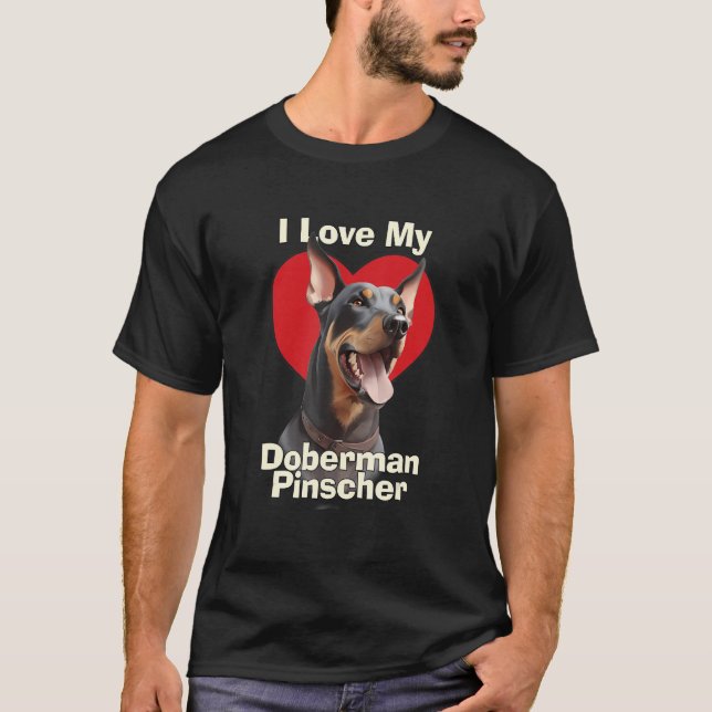 I Love My Doberman Pinscher Puppy Dog T-Shirt (Front)