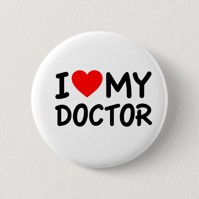 I Love my Doctor 6 Cm Round Badge (Front)