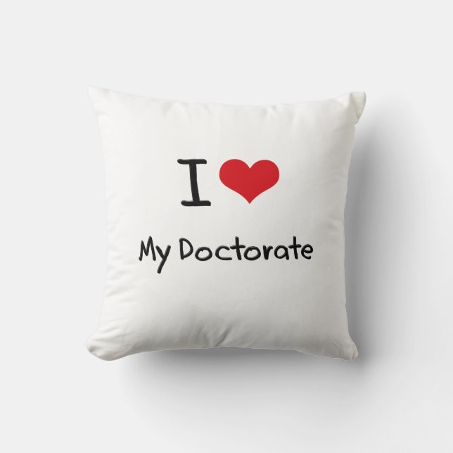 I Love My Doctorate Cushion (Front)