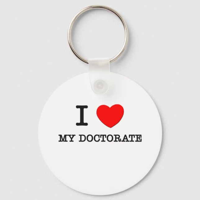 I Love My Doctorate Key Ring (Front)