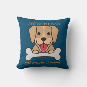 I LOVE MY DOG AND MAYBE 3 PEOPLE cute funny dog Cushion