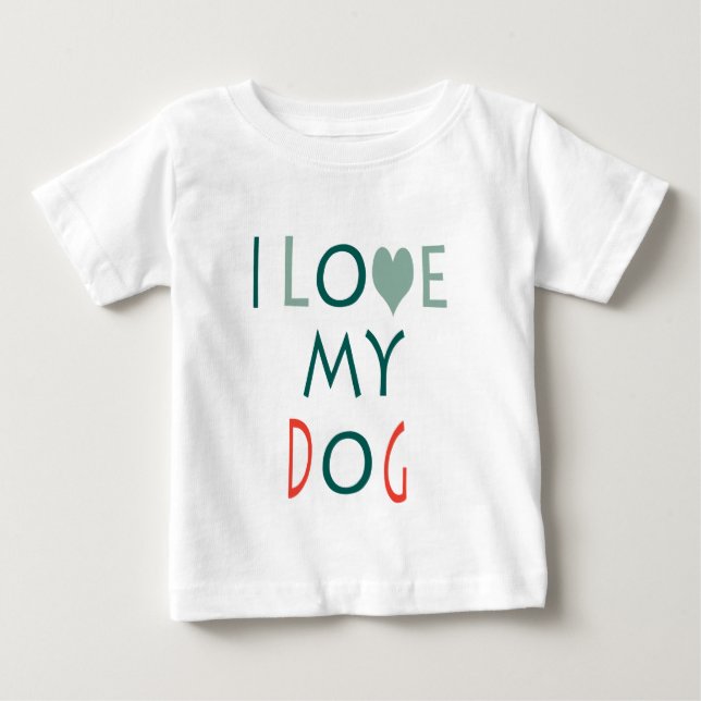 I Love My Dog Baby Tee (Front)