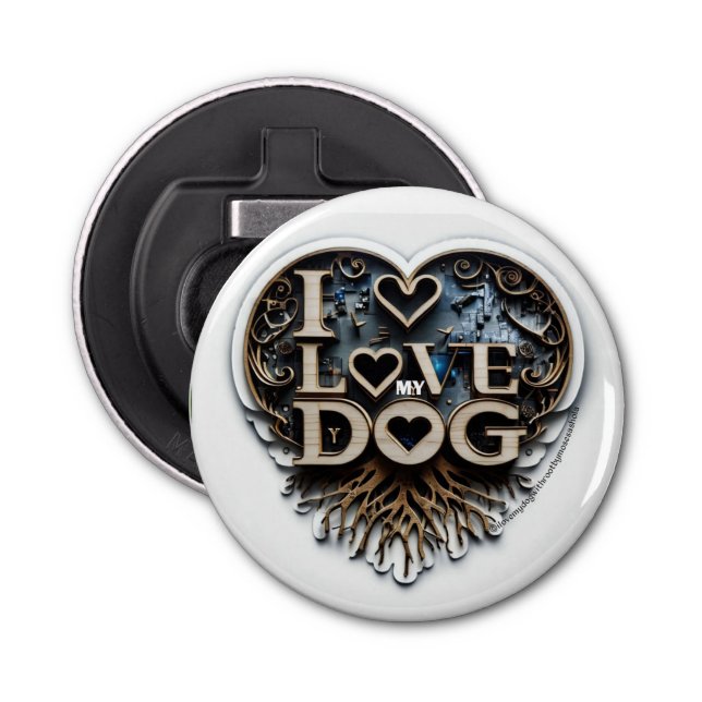 I LOVE MY DOG    BOTTLE OPENER (Front)