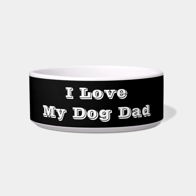 I Love My Dog Dad Bowl (Front)