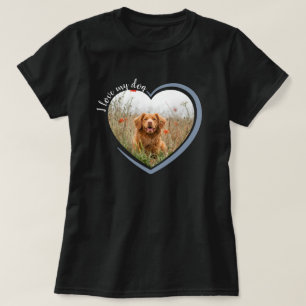 I Love My Dog Heart Photo T-Shirt