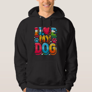 I Love My Dog Hoodie