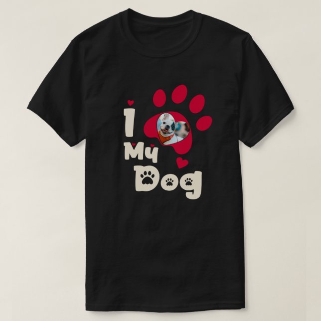 I Love My Dog Paw Personalised Photo T-Shirt (Design Front)