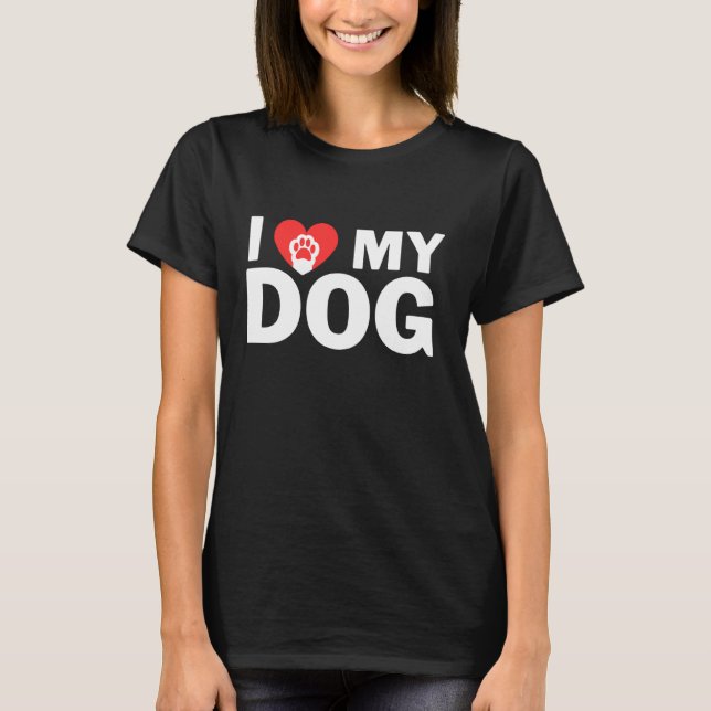 I Love My Dog Paw Print Design for Dog Lovers T-Shirt (Front)