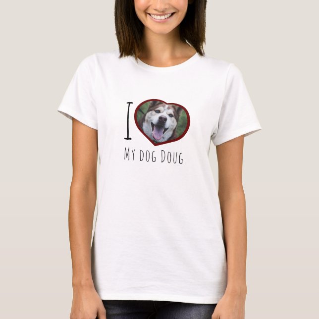 I love my dog pet name custom photo heart  T-Shirt (Front)