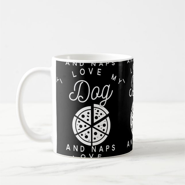 I Love My Dog Pizza And Naps Coffee Mug (Left)