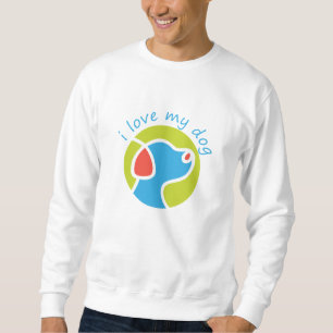 i love my dog sweatshirt