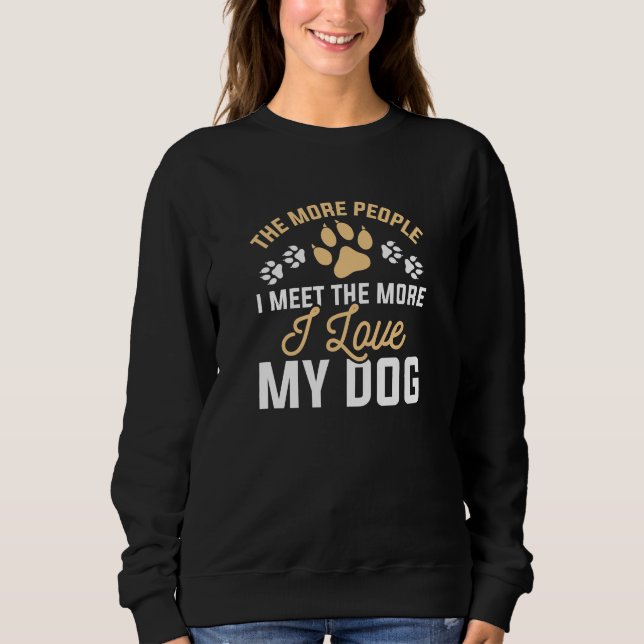 I Love My Dog Sweatshirt (Front)