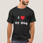 I ♥️ love My Dog T-Shirt<br><div class="desc">Men's Classic T Shirt In Black Colour and Lettering In White Colour and casual fun fashion statement apparel printed with customisable template text phrase I ♥️ Love My Dog on Hats, Shirts and Pet Products by TheFabricSeal print on demand shop at Zazzle.com #ZazzleMade https://www.zazzle.com/store/thefabricseal Comfortable, casual and loose fitting, our...</div>