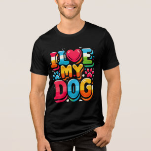 I Love My Dog Tri-Blend Shirt