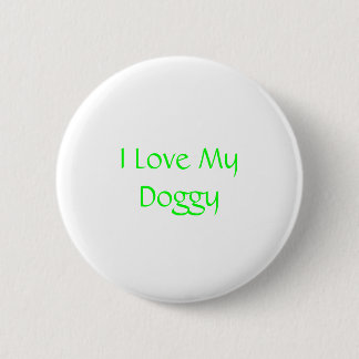 I Love My doggy 6 Cm Round Badge