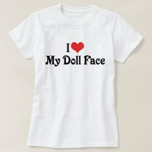 I Love My Doll Face T-Shirt