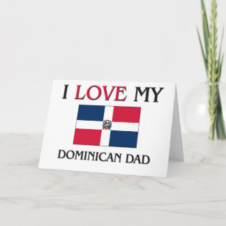 I Love My Dominican Dad Card