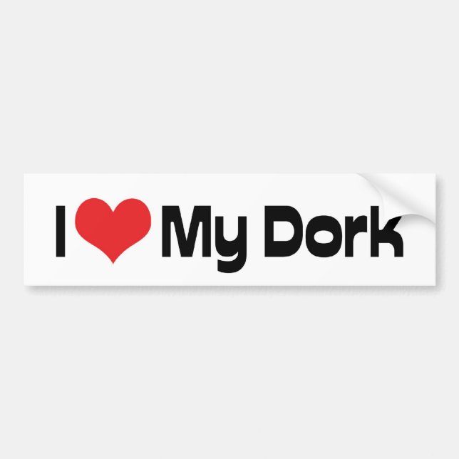 I Love My Dork Bumper Sticker (Front)