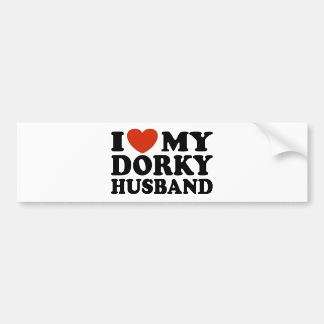 I Love My Dorky Husband Bumper Sticker (Front)
